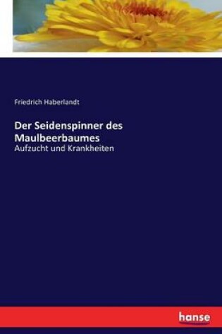 Cover of Der Seidenspinner des Maulbeerbaumes