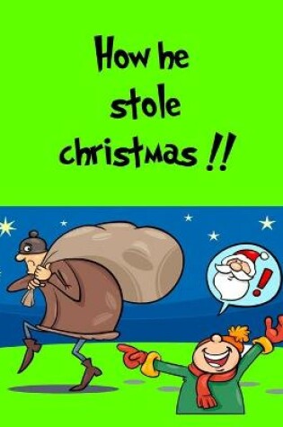 Cover of How He Stole Christmas !!