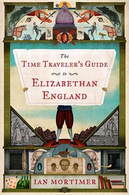 Book cover for The Time Traveler's Guide to Elizabethan England