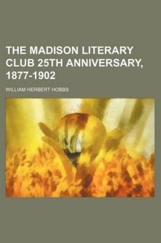 Cover of The Madison Literary Club 25th Anniversary, 1877-1902