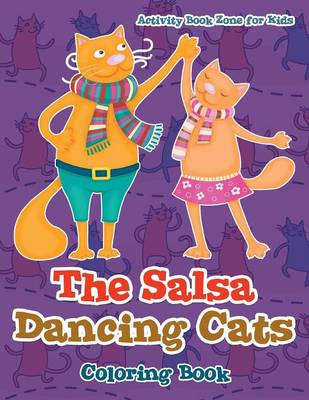 Book cover for The Salsa Dancing Cats Coloring Book