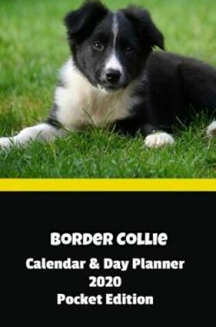 Cover of Border Collie Calendar & Day Planner 2020 Pocket Edition