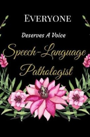 Cover of Everyone Deserves a Voice Speech-Language Pathologist