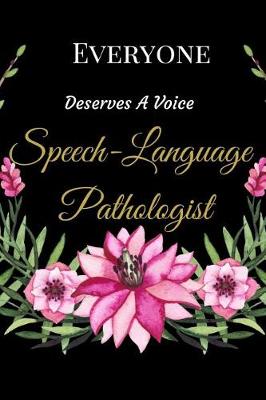 Book cover for Everyone Deserves a Voice Speech-Language Pathologist