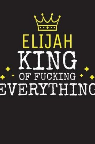 Cover of ELIJAH - King Of Fucking Everything