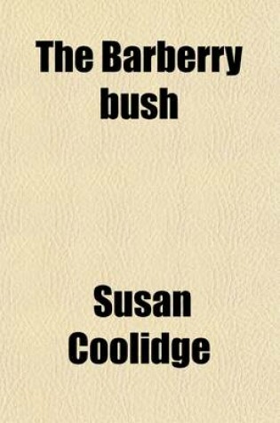 Cover of The Barberry Bush; And Eight Other Stories about Girls for Girls