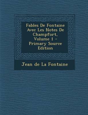 Book cover for Fables de Fontaine Avec Les Notes de Champfort, Volume 1 - Primary Source Edition