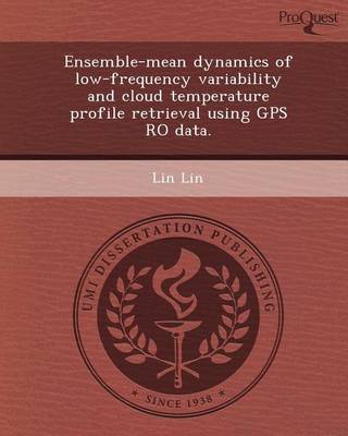 Book cover for Ensemble-Mean Dynamics of Low-Frequency Variability and Cloud Temperature Profile Retrieval Using GPS Ro Data