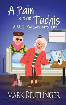 Book cover for A Pain in the Tuchis, a Mrs. Kaplan Mystery