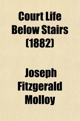 Book cover for Court Life Below Stairs (Volume 2); Or, London Under the First Georges, L714-1760
