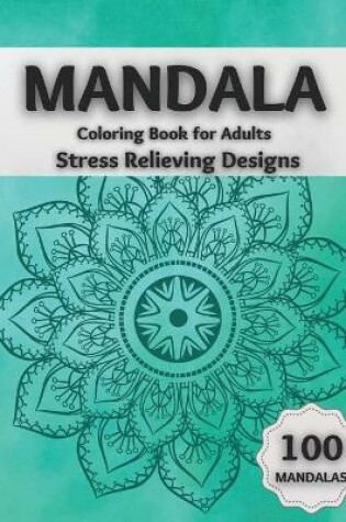 Cover of Mandala Coloring Book for Adults Stress Relieving Designs