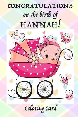 Book cover for CONGRATULATIONS on the birth of HANNAH! (Coloring Card)