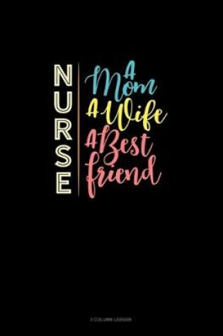 Cover of Nurse A Mom A Wife A Best Friend