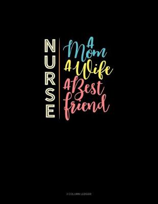 Cover of Nurse A Mom A Wife A Best Friend