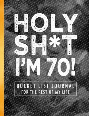 Book cover for Holy Sh*t I'm 70!