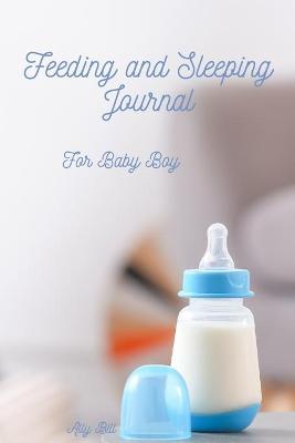 Book cover for Feeding and Sleeping Journal for Baby Boy