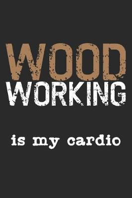 Book cover for Woodworking Is My Cardio