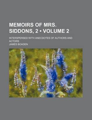 Book cover for Memoirs of Mrs. Siddons, 2 (Volume 2); Interspersed with Anecdotes of Authors and Actors