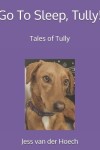 Book cover for Go To Sleep, Tully!