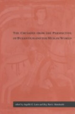 Cover of The Crusades from the Perspective of Byzantium and the Muslim World