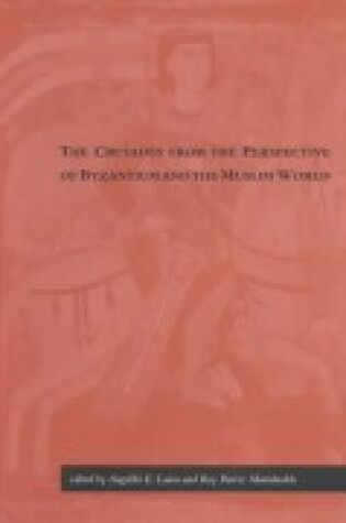 The Crusades from the Perspective of Byzantium and the Muslim World