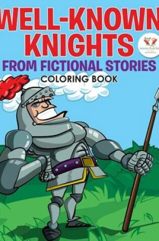 Cover of Well-Known Knights from Fictional Stories Coloring Book