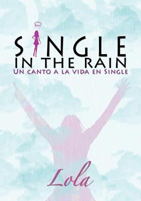 Book cover for Single in the rain (Un canto a la vida en single)