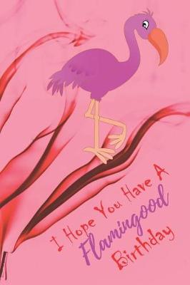 Book cover for I Hope You Have A Flamingood Birthday
