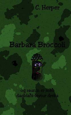 Book cover for Barbara Broccoli Og Raunin Er Meo Dagblaoi-Lestur Dreka