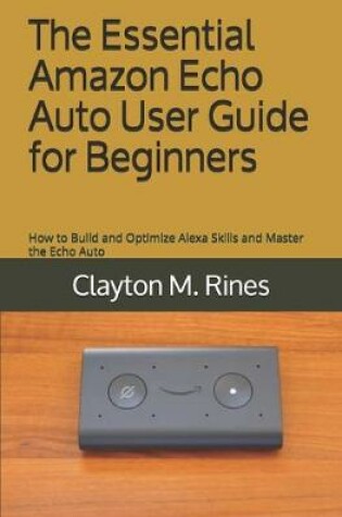 Cover of The Essential Amazon Echo Auto User Guide for Beginners