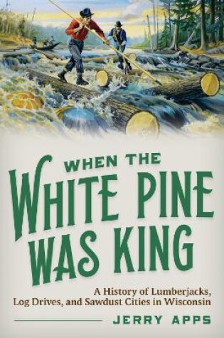 Cover of When the White Pine Was King