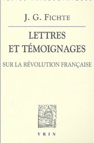 Cover of J.G. Fichte: Lettres Et Temoignages Sur La Revolution Francaise