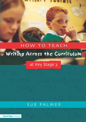 Book cover for How to Teach Writing Across the Curriculum at Key Stage 2