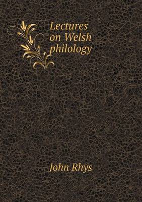 Book cover for Lectures on Welsh philology