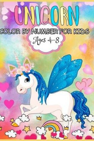 Cover of Unicorn Color by Number for Kids Ages 4-8