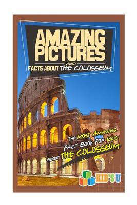 Book cover for Amazing Pictures and Facts about the Colosseum