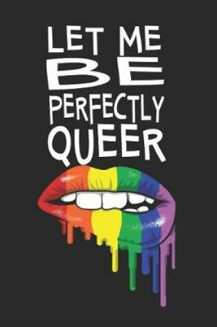 Cover of Let Me Be Perfectly Queer
