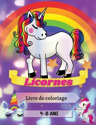 Book cover for Licornes Livre de coloriage 4-8 Ans
