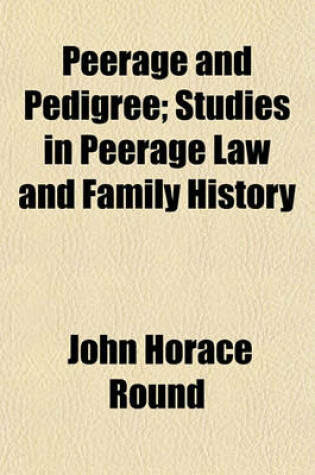 Cover of Peerage and Pedigree; Studies in Peerage Law and Family History