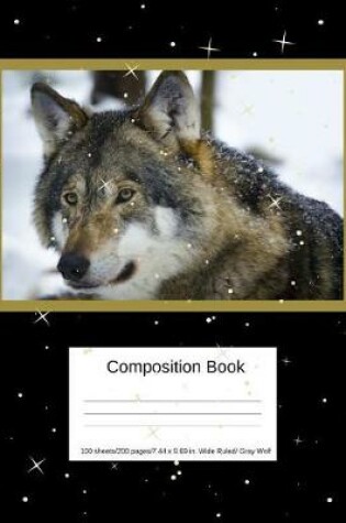 Cover of Composition Book 100 Sheets/200 Pages/7.44 X 9.69 In. Wide Ruled/ Gray Wolf