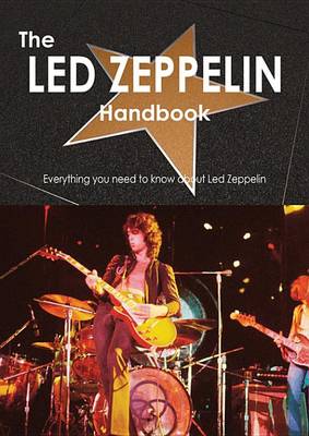 Book cover for The Led Zeppelin Handbook - Everything You Need to Know about Led Zeppelin