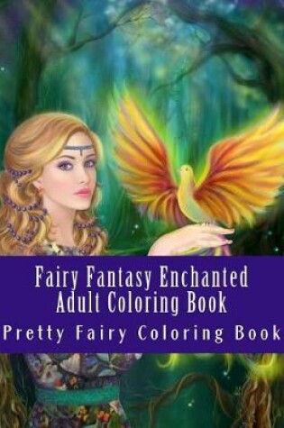 Cover of Fairy Fantasy Enchanted Adult Coloring Book