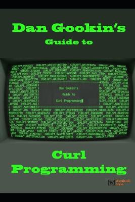 Book cover for Dan Gookin's Guide to Curl Programming