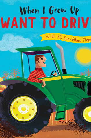 Cover of When I Grow Up: I Want to Drive#