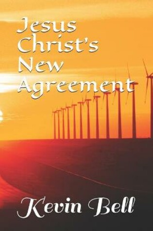 Cover of Jesus Christ's New Agreement