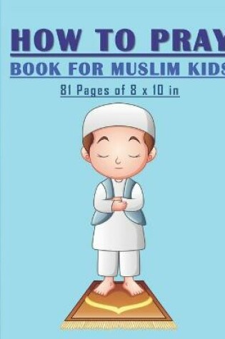 Cover of How to Pray Book for Muslim Kids