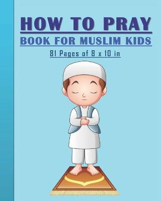 Book cover for How to Pray Book for Muslim Kids