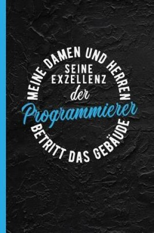 Cover of Meine Damen Und Herren Seine Exzellenz Der Programmierer Betritt Das Gebaude