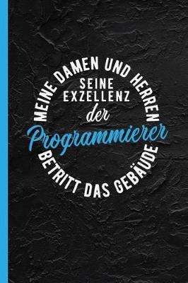 Book cover for Meine Damen Und Herren Seine Exzellenz Der Programmierer Betritt Das Gebaude