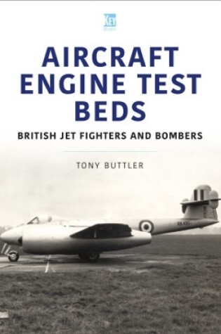 Cover of Aircraft Engine Test Beds: British Jet Fighters and Bombers